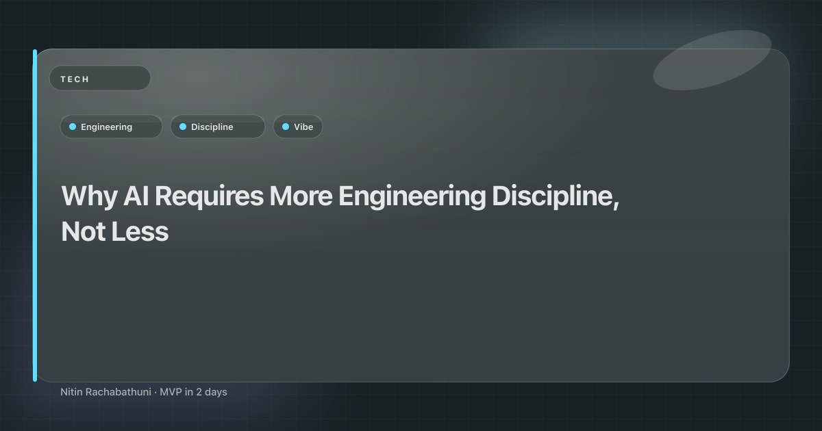 Why AI Requires More Engineering Discipline, Not Less