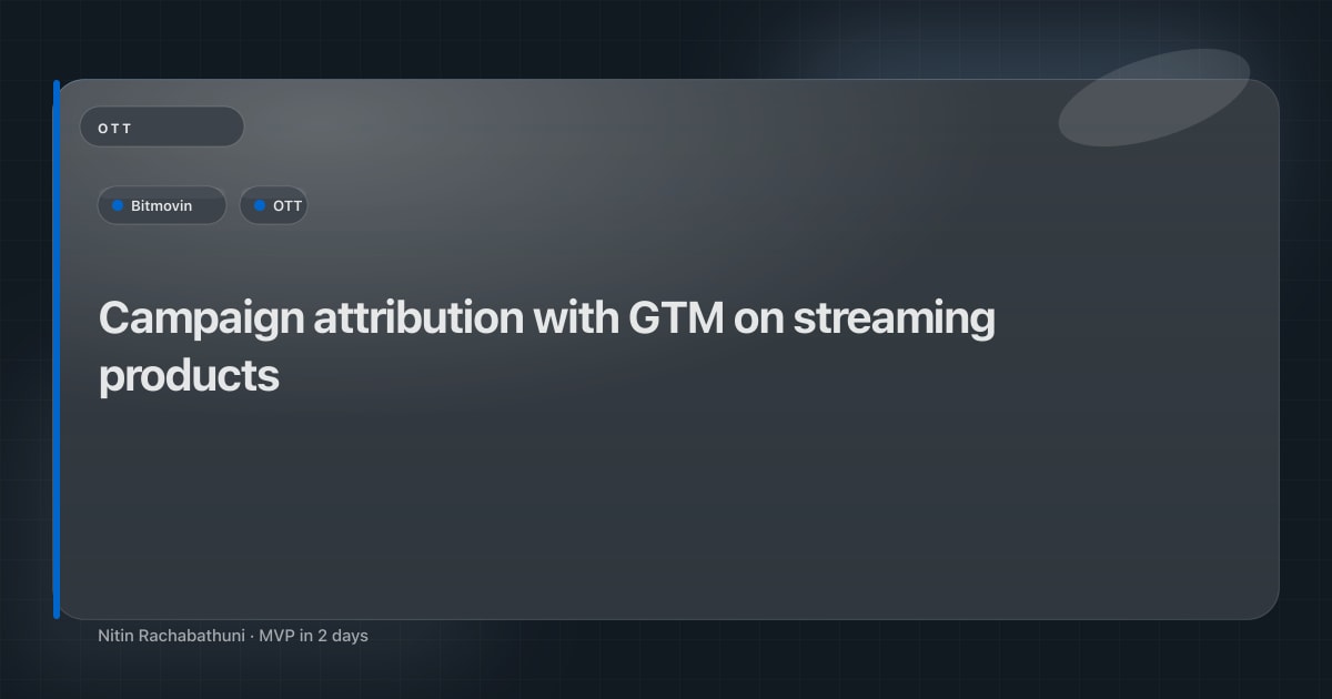 Campaign attribution with GTM on streaming products