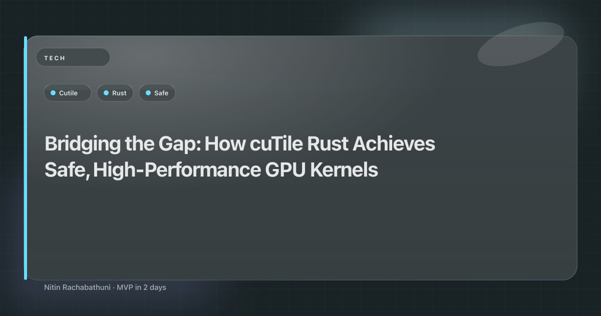 Bridging the Gap: How cuTile Rust Achieves Safe, High-Performance GPU Kernels