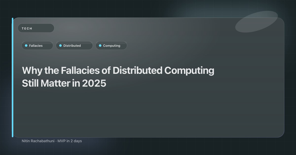 Why the Fallacies of Distributed Computing Still Matter in 2025
