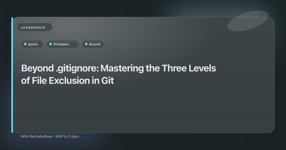 Beyond .gitignore: Mastering the Three Levels of File Exclusion in Git