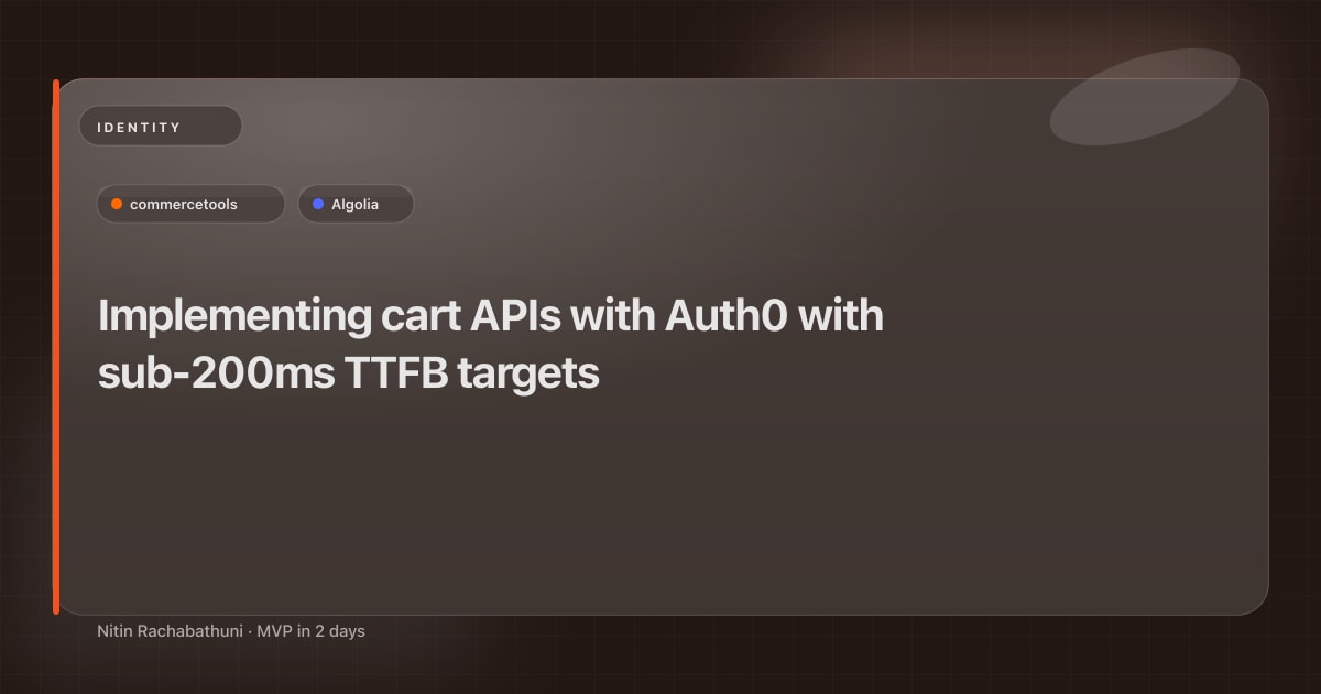 Implementing cart APIs with Auth0 with sub-200ms TTFB targets