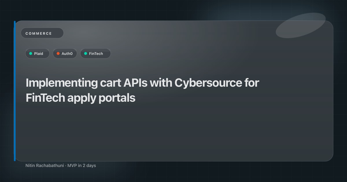 Implementing cart APIs with Cybersource for FinTech apply portals