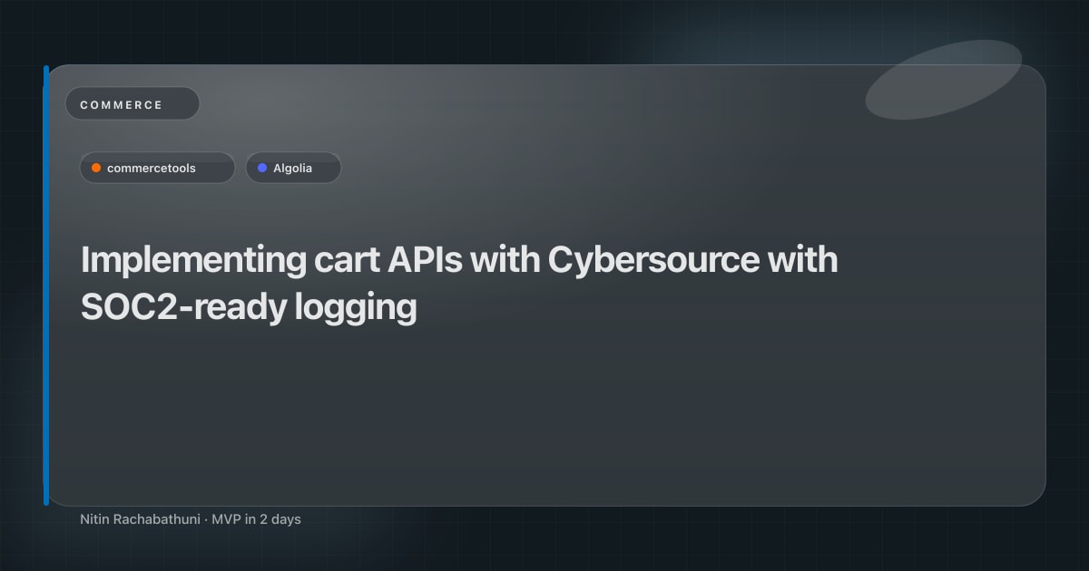 Implementing cart APIs with Cybersource with SOC2-ready logging