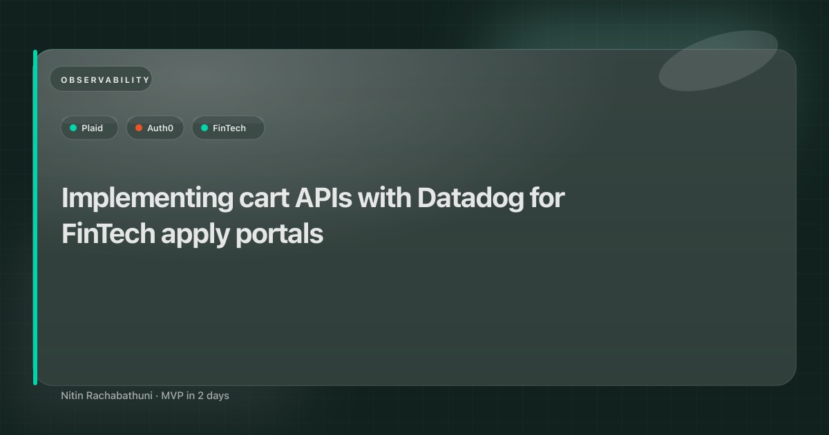 Implementing cart APIs with Datadog for FinTech apply portals