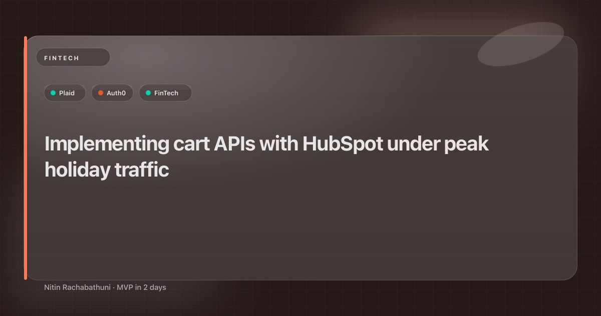 Implementing cart APIs with HubSpot under peak holiday traffic