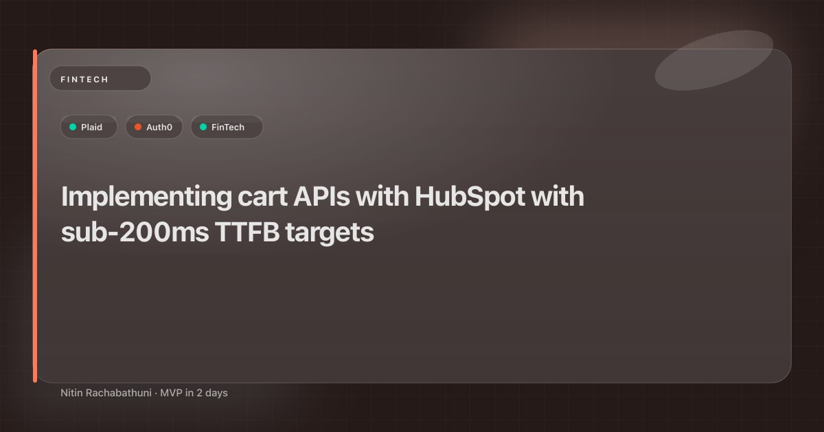 Implementing cart APIs with HubSpot with sub-200ms TTFB targets