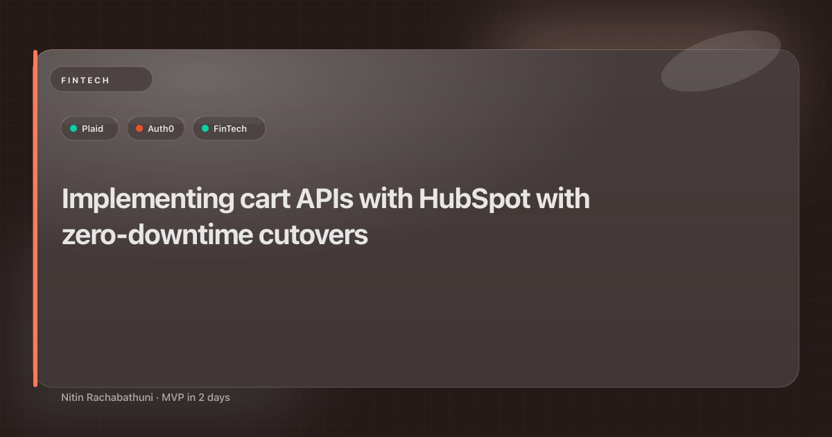 Implementing cart APIs with HubSpot with zero-downtime cutovers