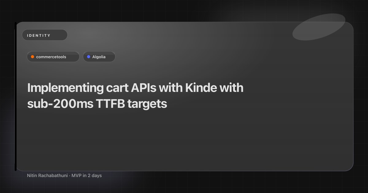 Implementing cart APIs with Kinde with sub-200ms TTFB targets