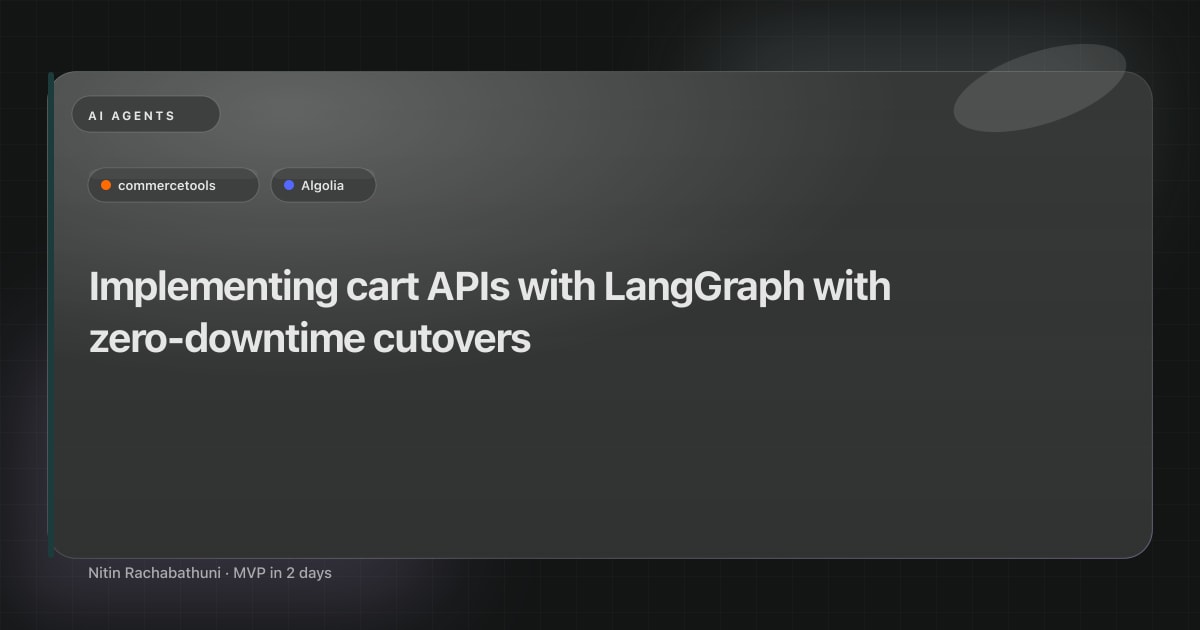 Implementing cart APIs with LangGraph with zero-downtime cutovers