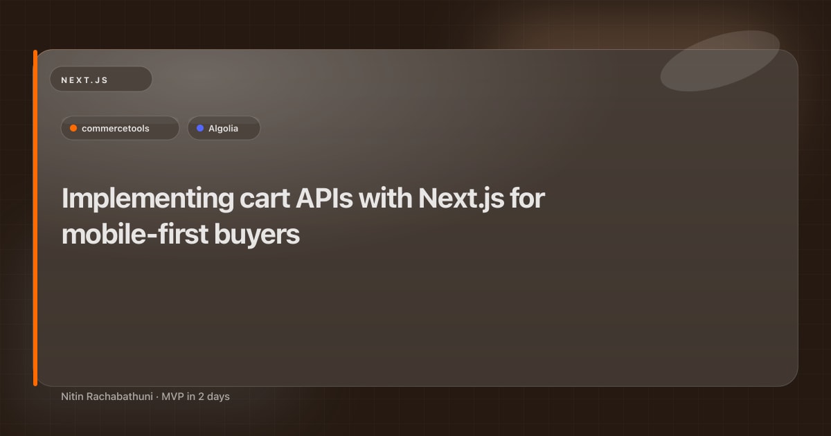 Implementing cart APIs with Next.js for mobile-first buyers