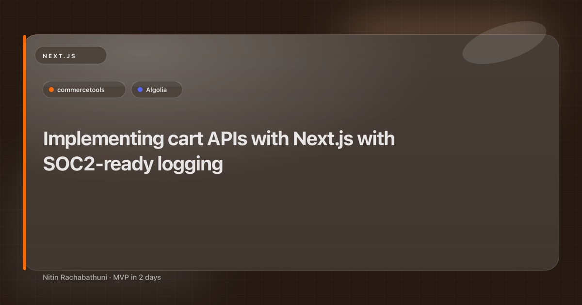 Implementing cart APIs with Next.js with SOC2-ready logging