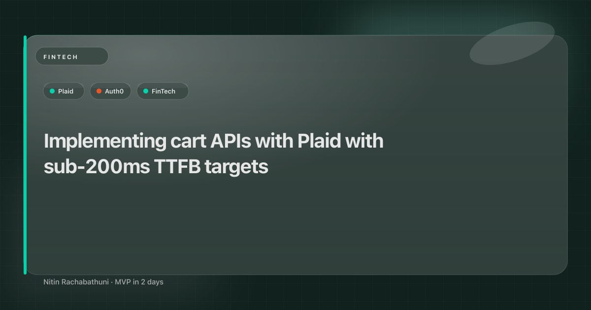 Implementing cart APIs with Plaid with sub-200ms TTFB targets