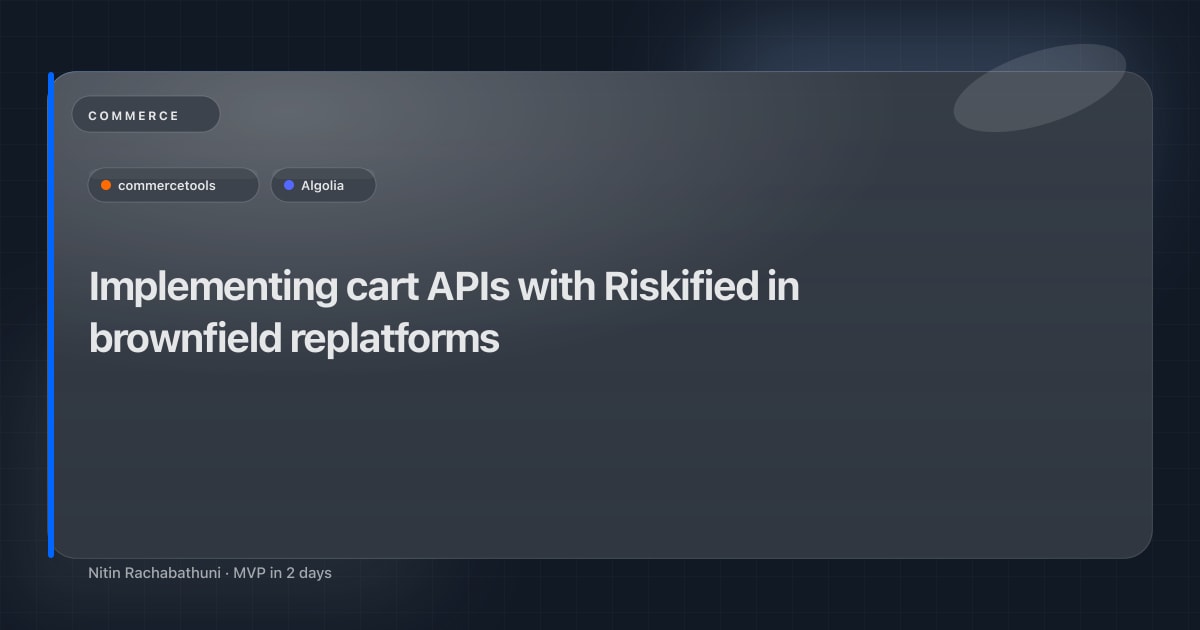 Implementing cart APIs with Riskified in brownfield replatforms
