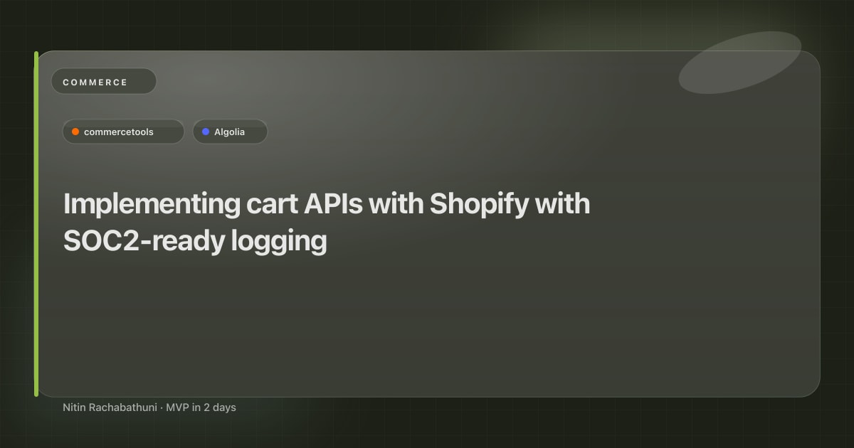 Implementing cart APIs with Shopify with SOC2-ready logging