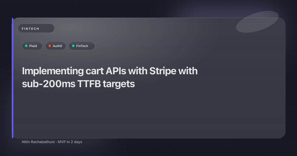 Implementing cart APIs with Stripe with sub-200ms TTFB targets