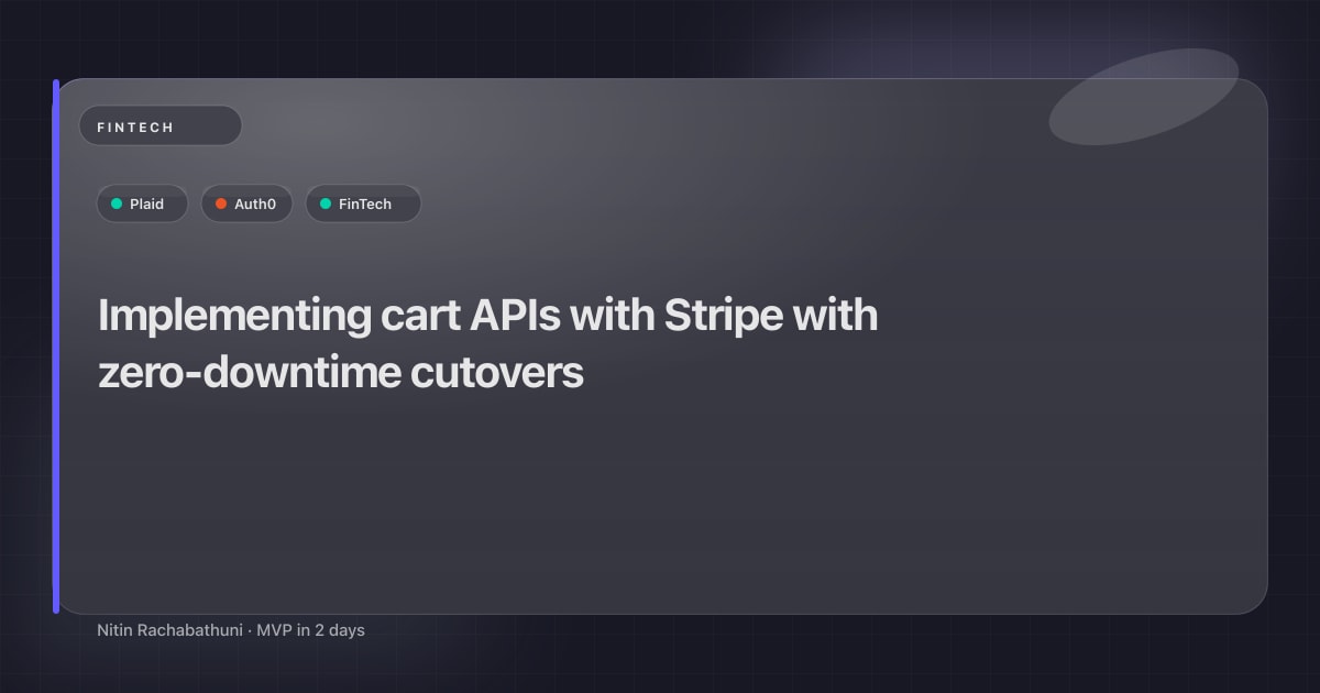 Implementing cart APIs with Stripe with zero-downtime cutovers