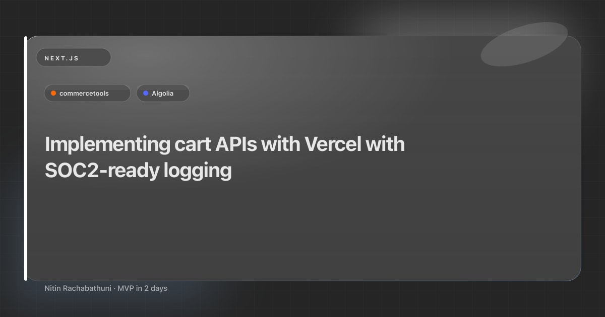 Implementing cart APIs with Vercel with SOC2-ready logging