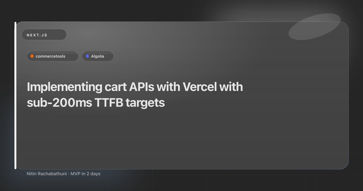 Implementing cart APIs with Vercel with sub-200ms TTFB targets