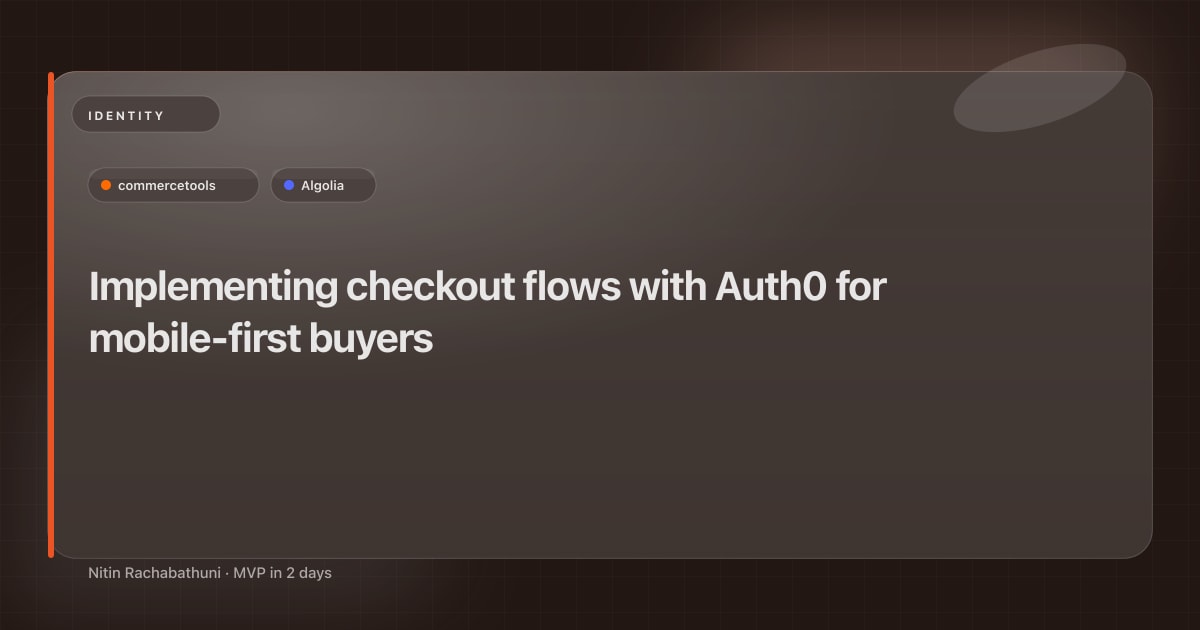 Implementing checkout flows with Auth0 for mobile-first buyers
