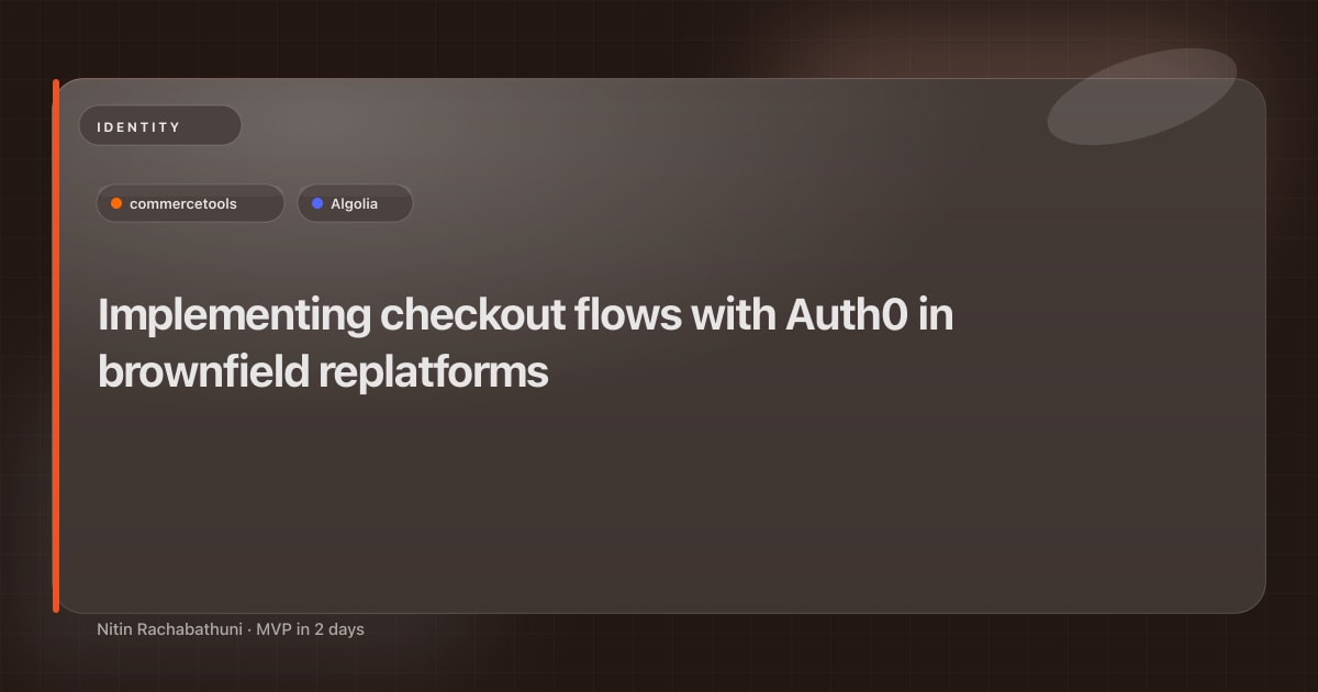 Implementing checkout flows with Auth0 in brownfield replatforms