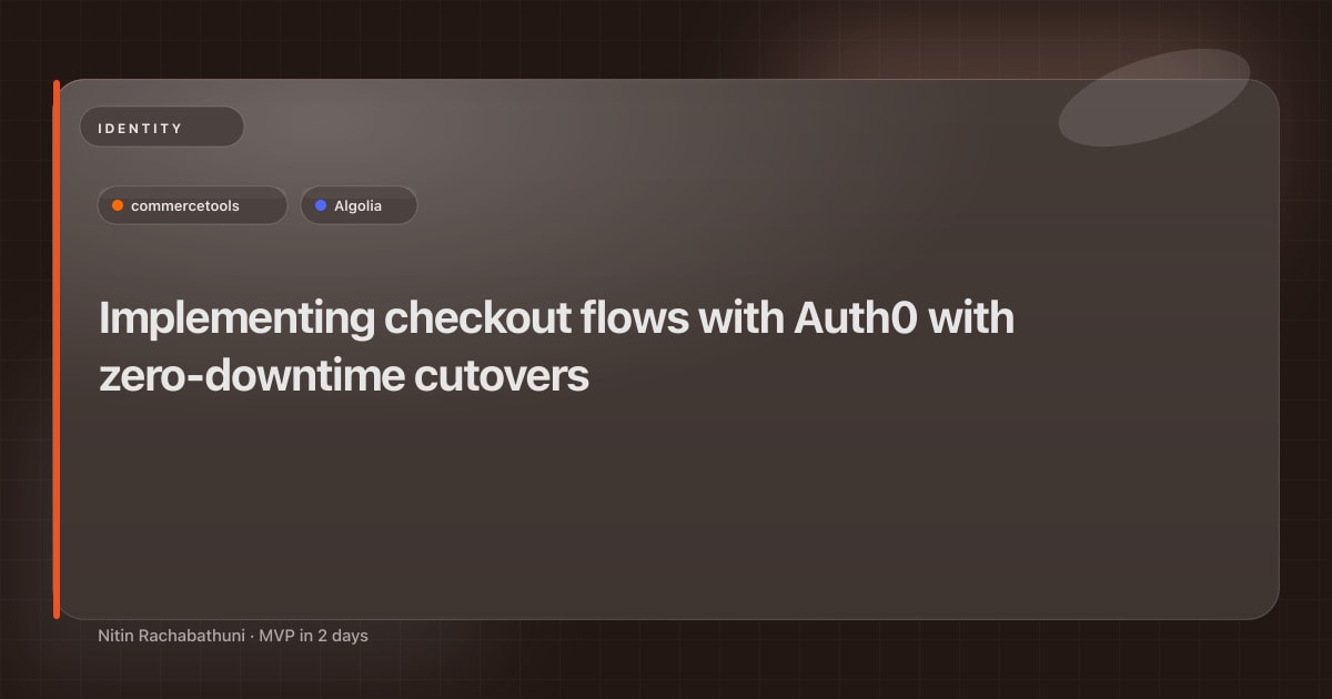 Implementing checkout flows with Auth0 with zero-downtime cutovers