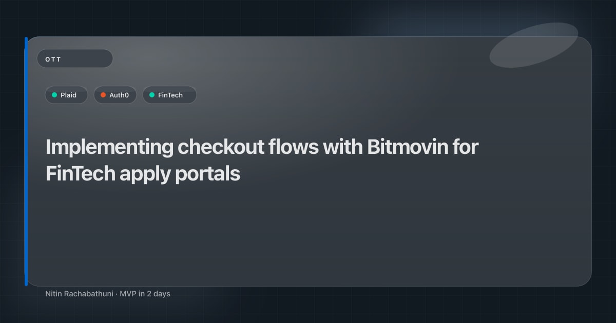 Implementing checkout flows with Bitmovin for FinTech apply portals