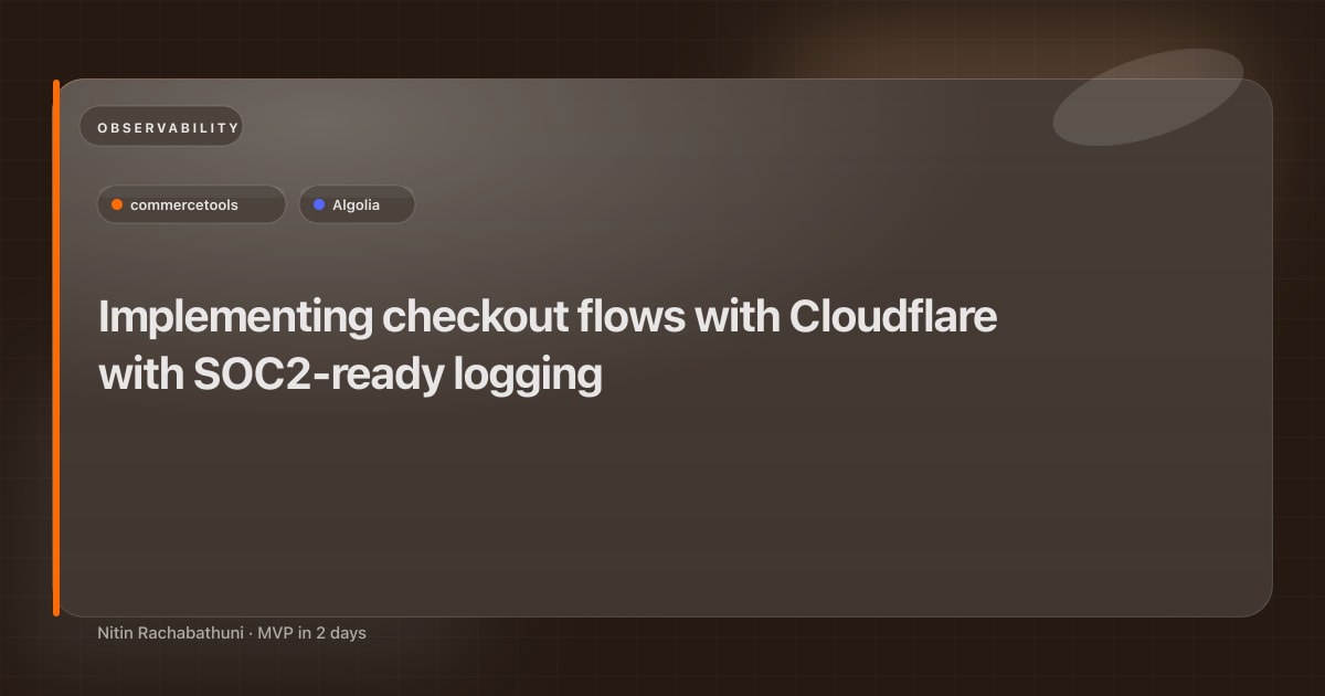 Implementing checkout flows with Cloudflare with SOC2-ready logging