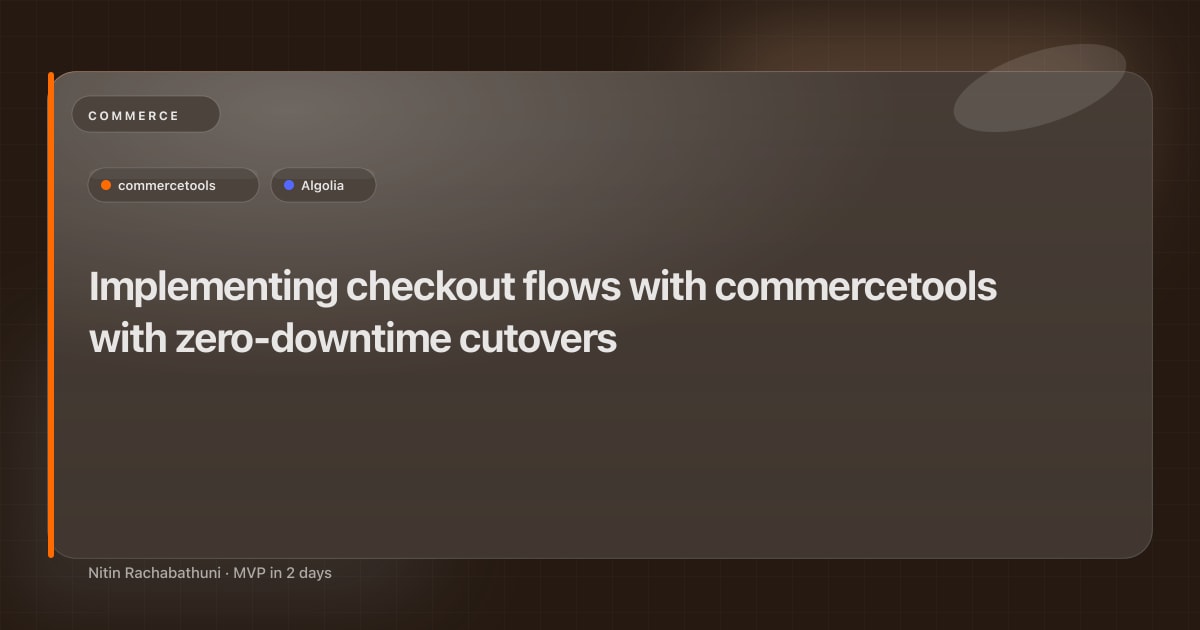 Implementing checkout flows with commercetools with zero-downtime cutovers