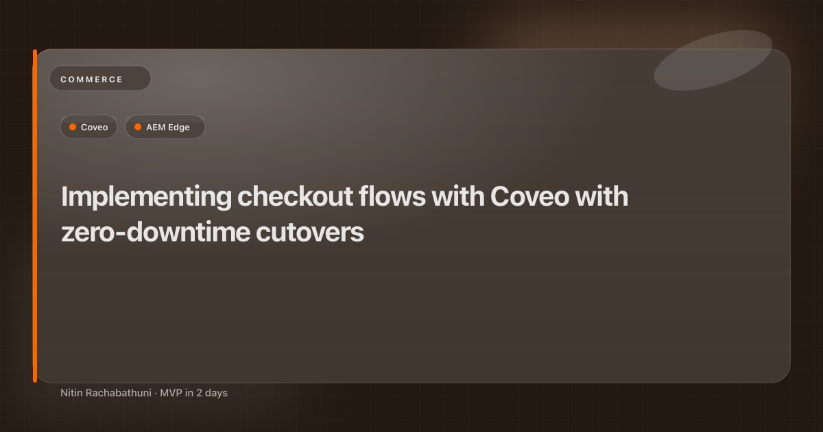 Implementing checkout flows with Coveo with zero-downtime cutovers