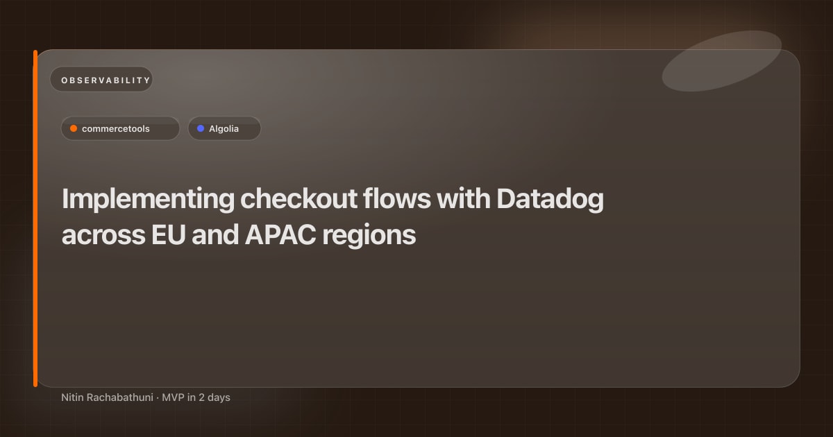 Implementing checkout flows with Datadog across EU and APAC regions