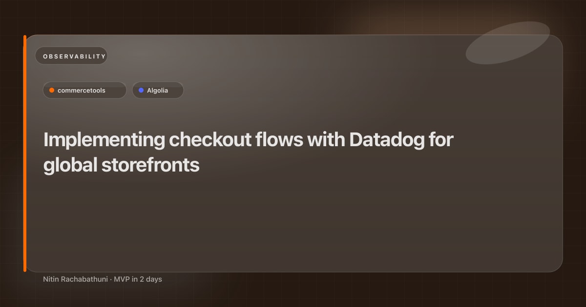 Implementing checkout flows with Datadog for global storefronts