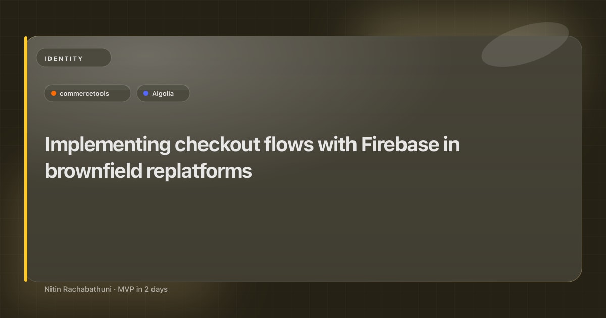 Implementing checkout flows with Firebase in brownfield replatforms