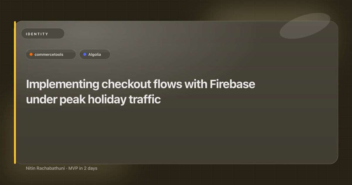 Implementing checkout flows with Firebase under peak holiday traffic