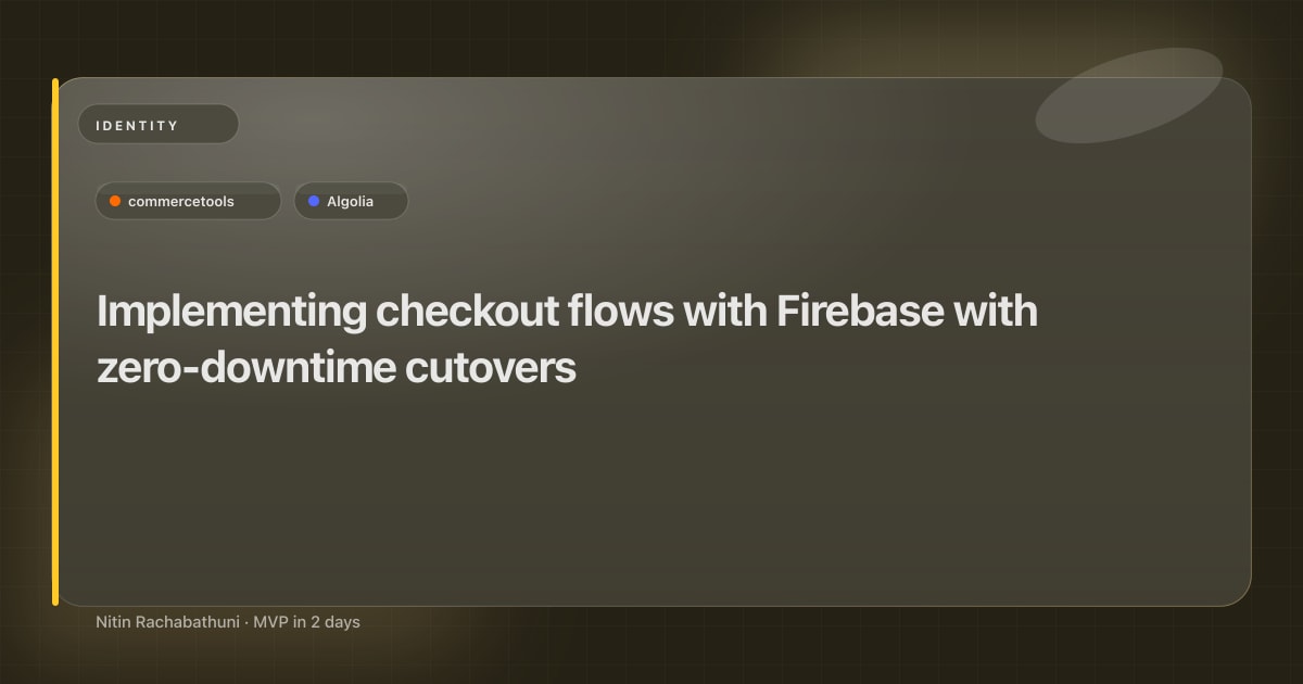 Implementing checkout flows with Firebase with zero-downtime cutovers