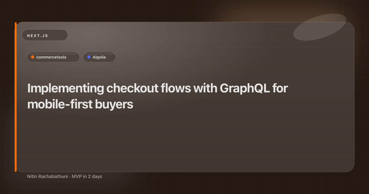 Implementing checkout flows with GraphQL for mobile-first buyers