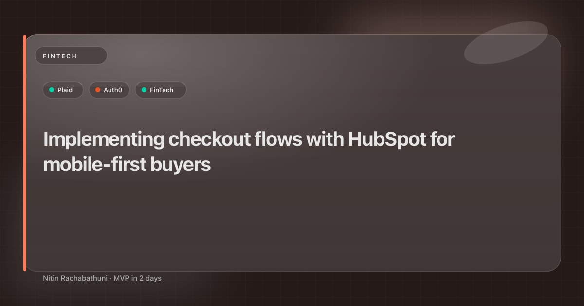Implementing checkout flows with HubSpot for mobile-first buyers