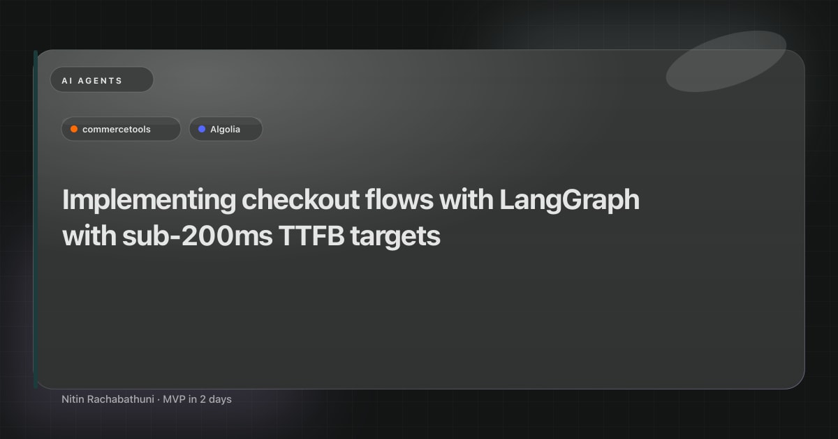 Implementing checkout flows with LangGraph with sub-200ms TTFB targets