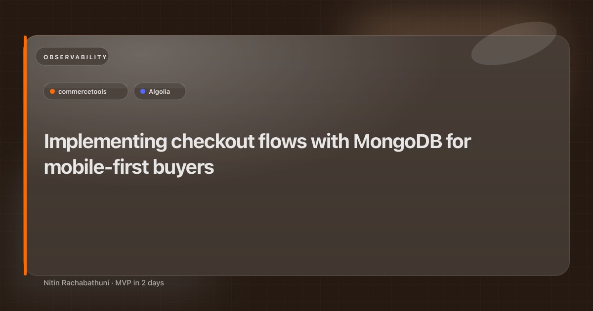 Implementing checkout flows with MongoDB for mobile-first buyers