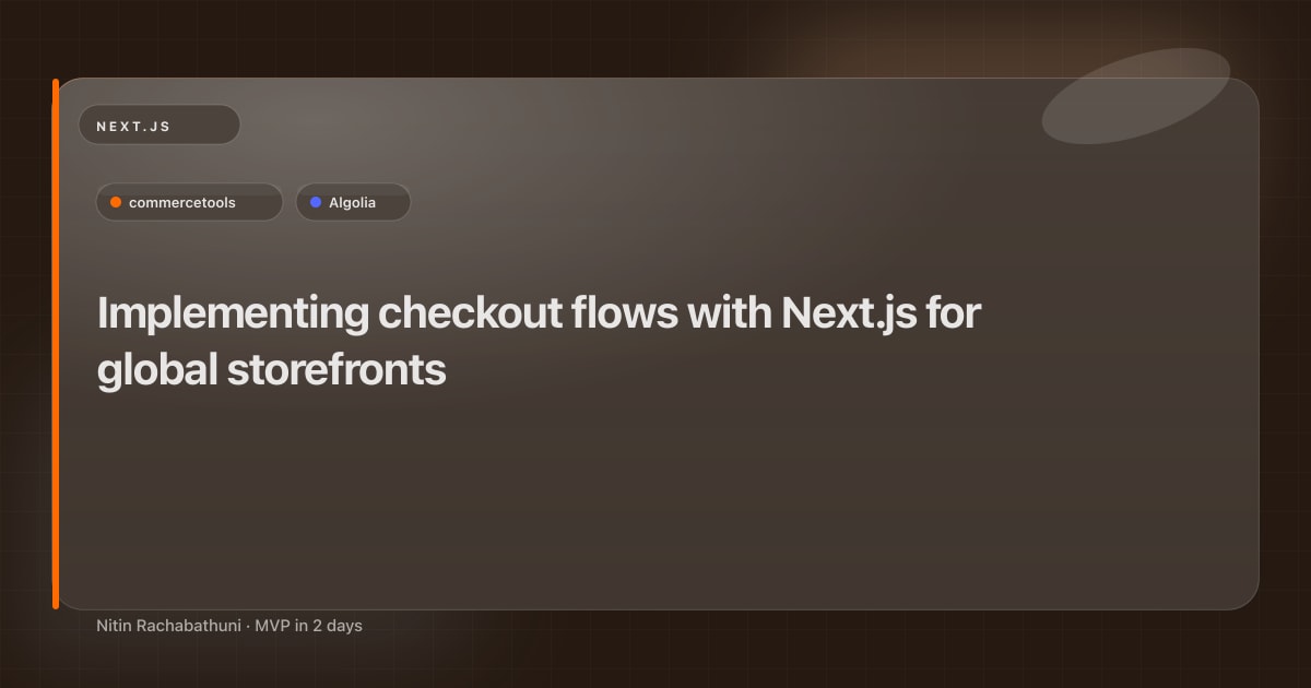 Implementing checkout flows with Next.js for global storefronts