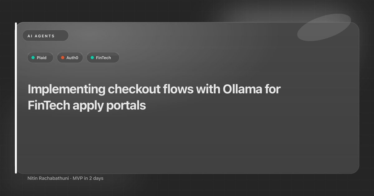 Implementing checkout flows with Ollama for FinTech apply portals