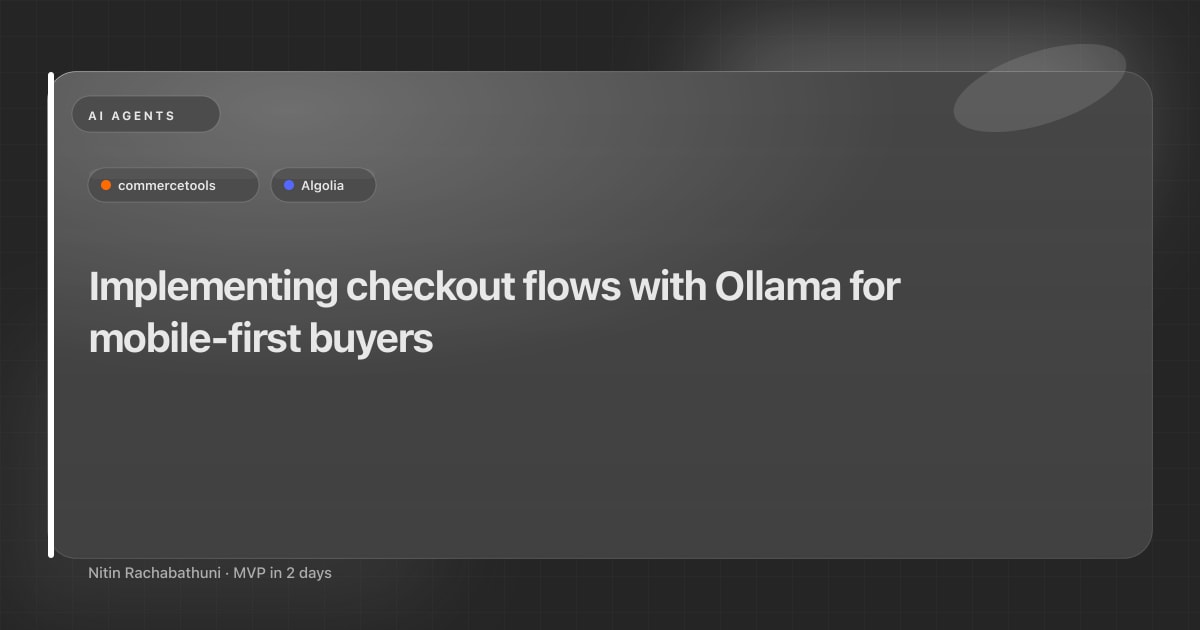 Implementing checkout flows with Ollama for mobile-first buyers