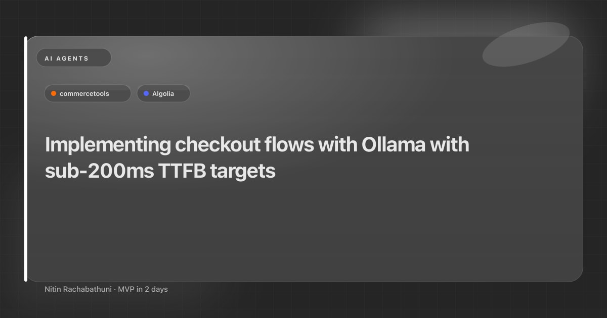 Implementing checkout flows with Ollama with sub-200ms TTFB targets