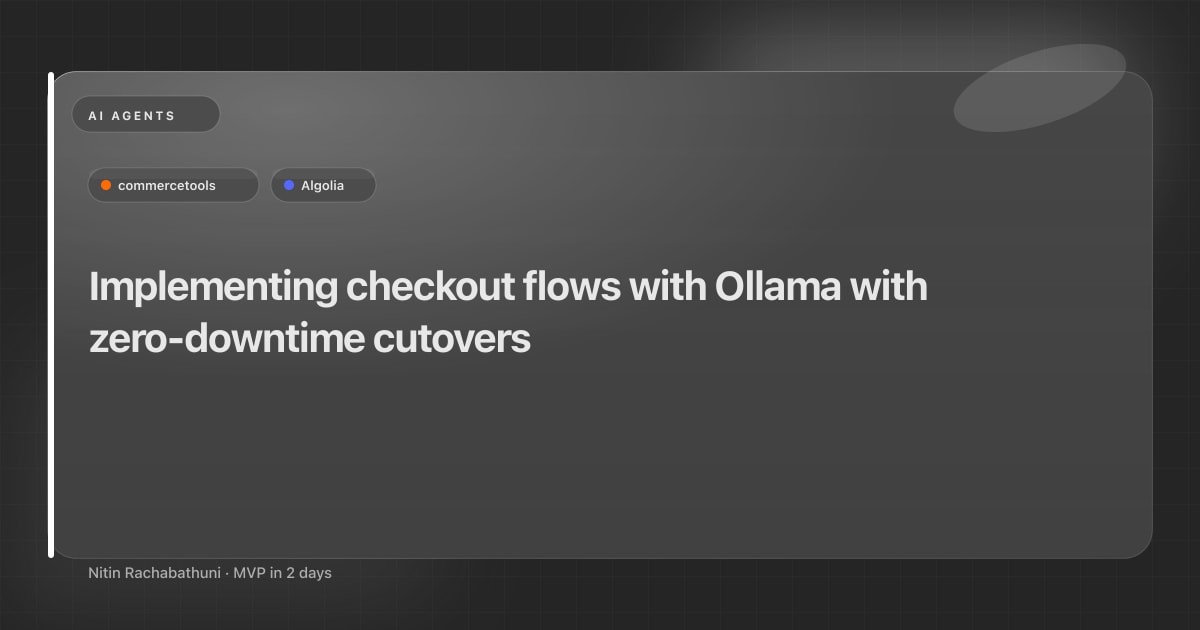 Implementing checkout flows with Ollama with zero-downtime cutovers