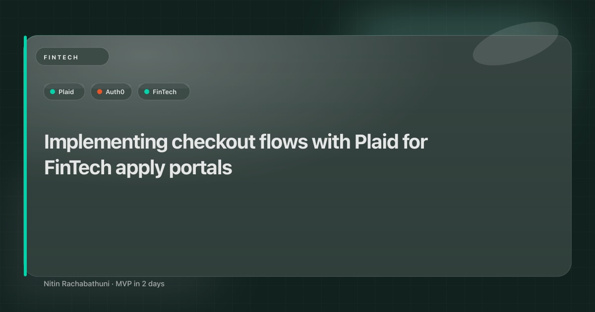 Implementing checkout flows with Plaid for FinTech apply portals