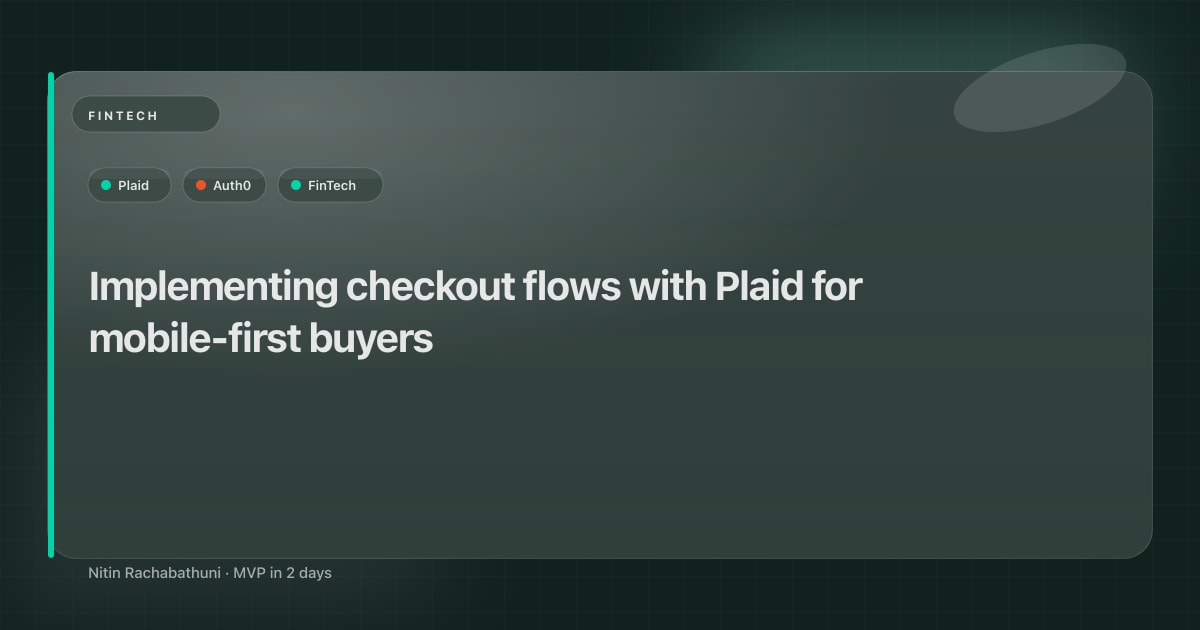 Implementing checkout flows with Plaid for mobile-first buyers