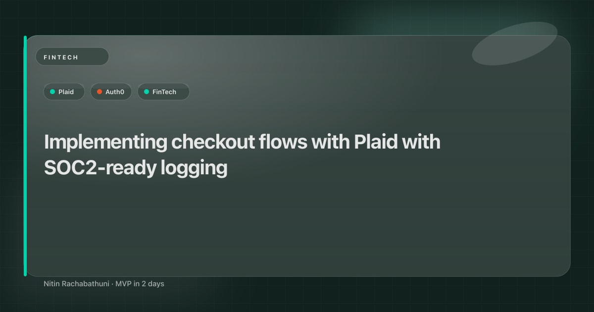 Implementing checkout flows with Plaid with SOC2-ready logging