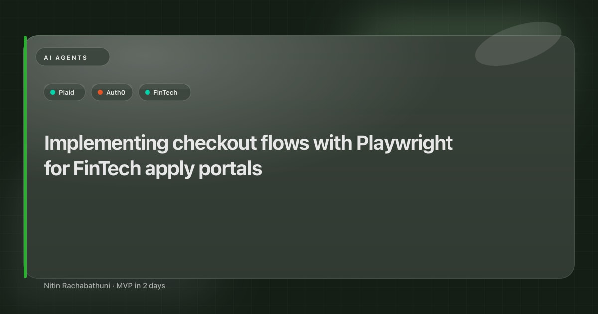 Implementing checkout flows with Playwright for FinTech apply portals