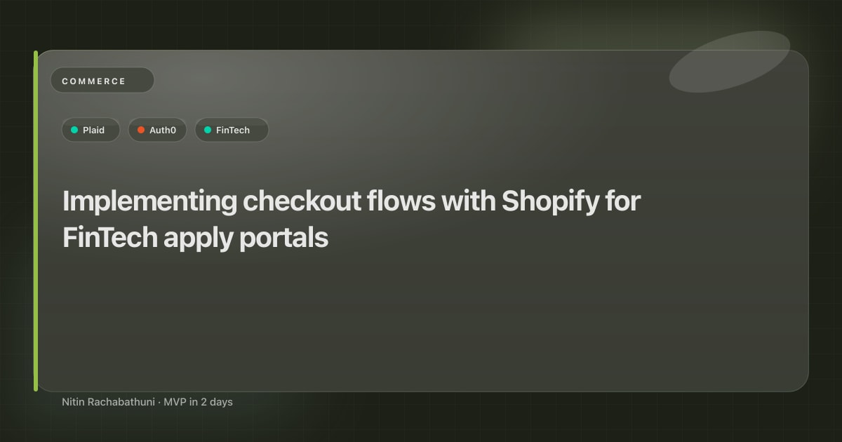 Implementing checkout flows with Shopify for FinTech apply portals