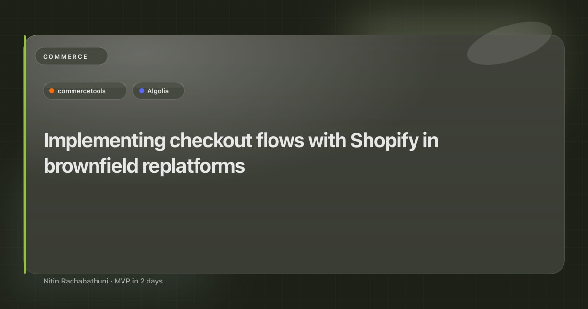 Implementing checkout flows with Shopify in brownfield replatforms